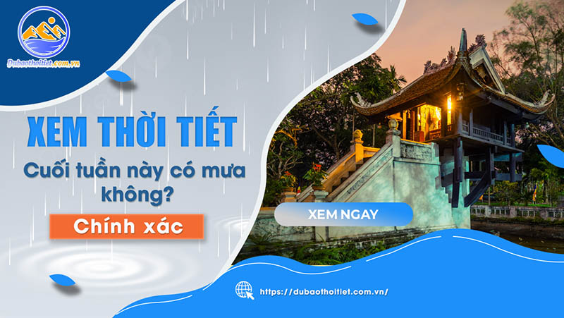Cuối tuần nay có mưa không? Hướng dẫn tra cứu thời tiết cuối tuần tại dubaothoitiet.app