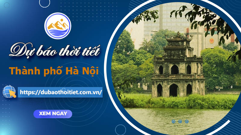 Thời tiết Hà Nội hôm nay, ngày mai và những ngày tới