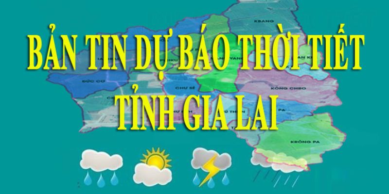 Thời tiết Gia Lai được cập nhật nhanh
